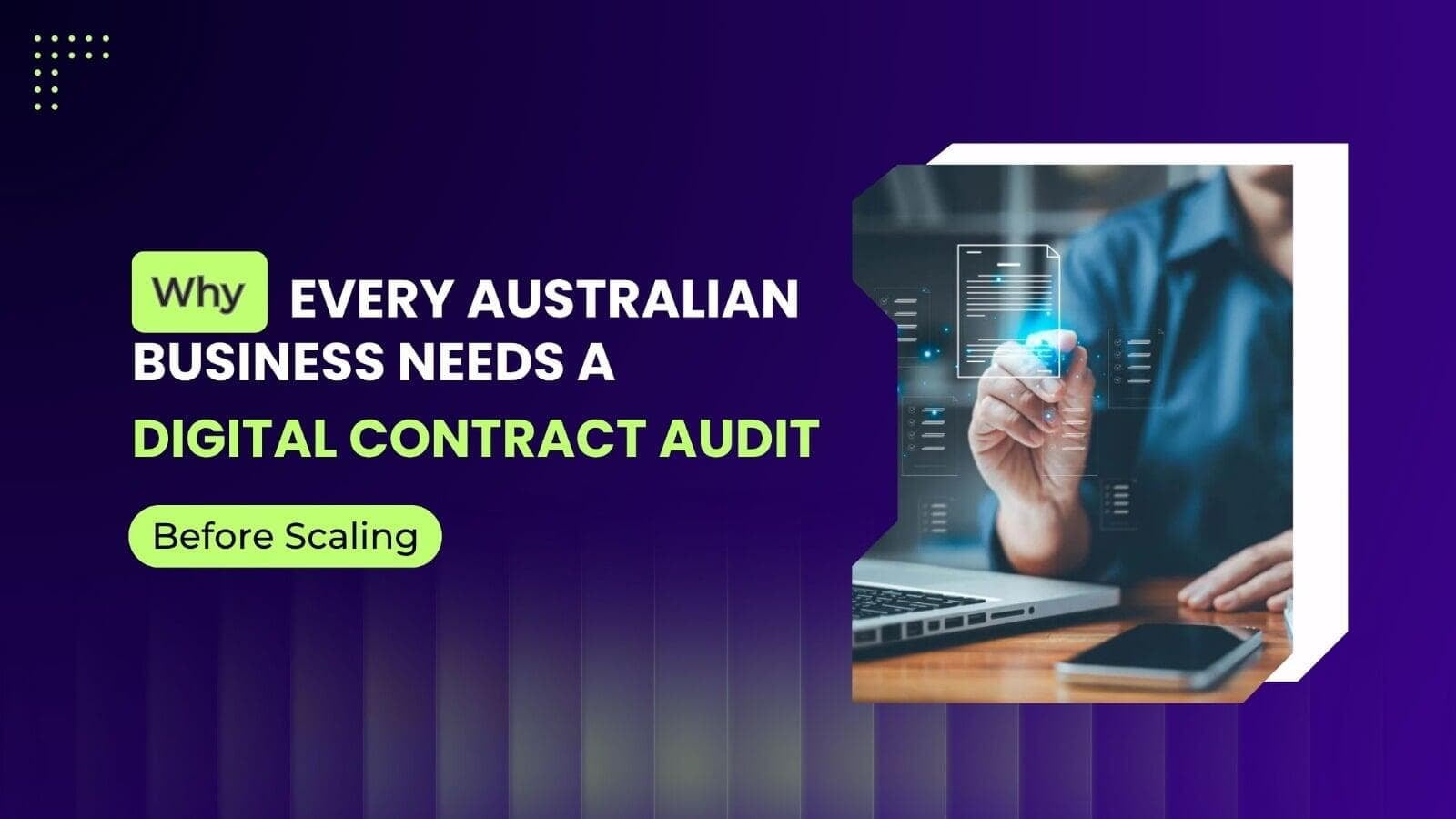 Why Every Australian Business Needs a Digital Contract Audit Before Scaling